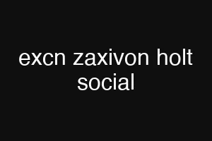 excn zaxivon holt social