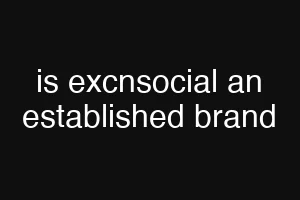 is excnsocial an established brand