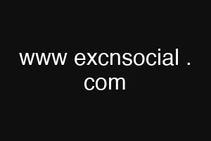 www excnsocial . com